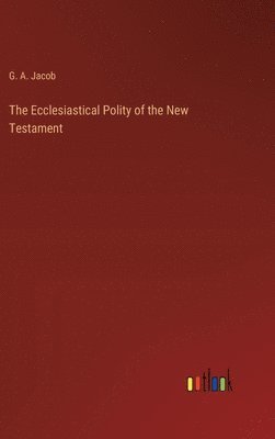 bokomslag Ecclesiastical Polity of the New Testament