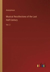 bokomslag Musical Recollections of the Last Half-Century