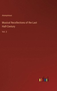 bokomslag Musical Recollections of the Last Half-Century