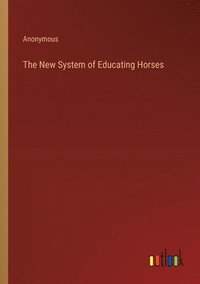 bokomslag New System of Educating Horses
