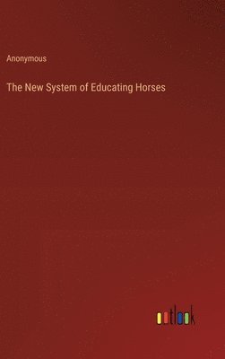 bokomslag New System of Educating Horses