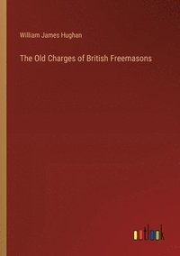 bokomslag The Old Charges of British Freemasons