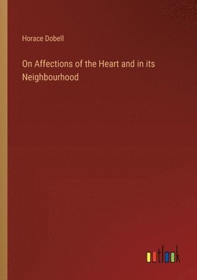 On Affections of the Heart and in its Neighbourhood