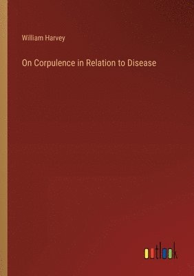 bokomslag On Corpulence in Relation to Disease