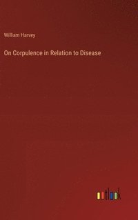 bokomslag On Corpulence in Relation to Disease