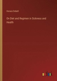 bokomslag On Diet and Regimen in Sickness and Health