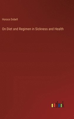 bokomslag On Diet and Regimen in Sickness and Health