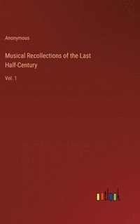 bokomslag Musical Recollections of the Last Half-Century