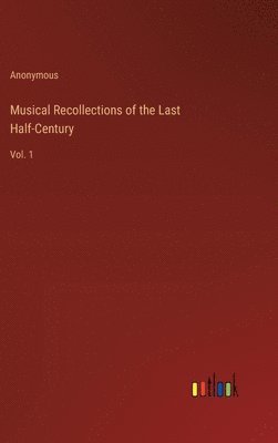 bokomslag Musical Recollections of the Last Half-Century