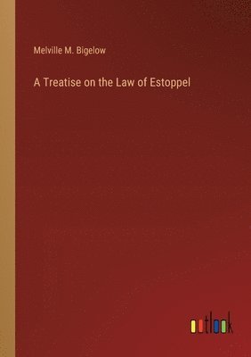 bokomslag Treatise on the Law of Estoppel