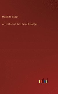 bokomslag A Treatise on the Law of Estoppel