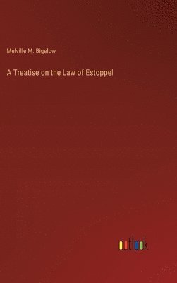 bokomslag A Treatise on the Law of Estoppel