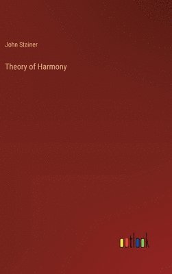 John Stainer - Theory of Harmony, Inbunden