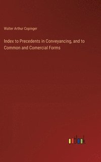 bokomslag Index to Precedents in Conveyancing, and to Common and Comercial Forms