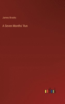 James Brooks - Seven Months' Run, Inbunden