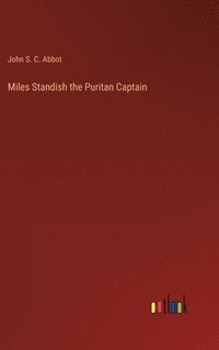 bokomslag Miles Standish the Puritan Captain