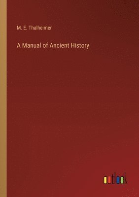 bokomslag A Manual of Ancient History