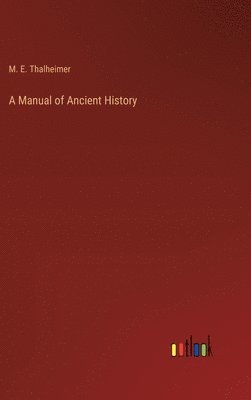 bokomslag A Manual of Ancient History