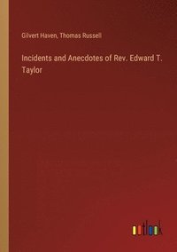 bokomslag Incidents and Anecdotes of Rev. Edward T. Taylor