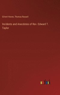 bokomslag Incidents and Anecdotes of Rev. Edward T. Taylor