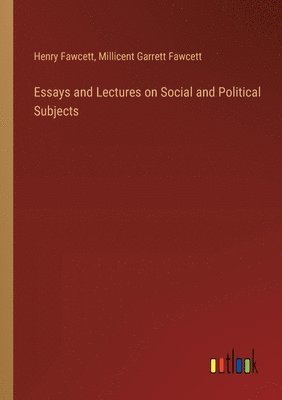 Essays and Lectures on Social and Political Subjects 1