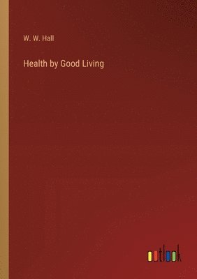 bokomslag Health by Good Living