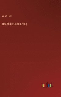 bokomslag Health by Good Living