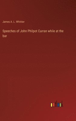 bokomslag Speeches of John Philpot Curran while at the bar
