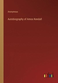 bokomslag Autobiography of Amos Kendall