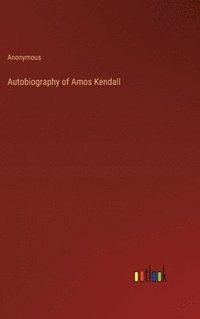 bokomslag Autobiography of Amos Kendall