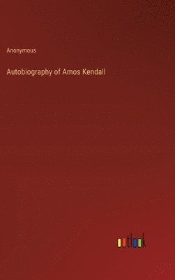 bokomslag Autobiography of Amos Kendall