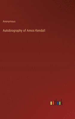 bokomslag Autobiography of Amos Kendall
