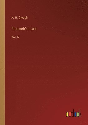 A H Clough, A. H. Clough - Plutarch's Lives, Häftad