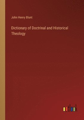 bokomslag Dictionary of Doctrinal and Historical Theology