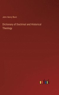 bokomslag Dictionary of Doctrinal and Historical Theology