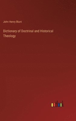 bokomslag Dictionary of Doctrinal and Historical Theology