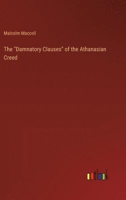 bokomslag The &quot;Damnatory Clauses&quot; of the Athanasian Creed