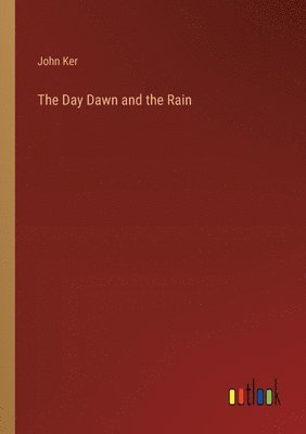 John Ker - Day Dawn and the Rain, Häftad