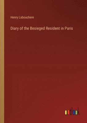 bokomslag Diary of the Besieged Resident in Paris