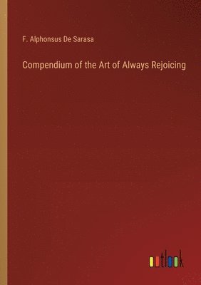 bokomslag Compendium of the Art of Always Rejoicing