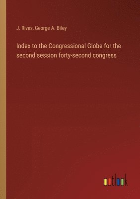 Index to the Congressional Globe for the second session forty-second congress 1