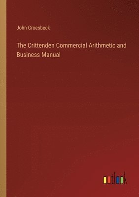 bokomslag The Crittenden Commercial Arithmetic and Business Manual