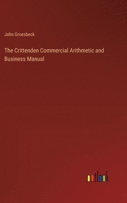 The Crittenden Commercial Arithmetic and Business Manual 1