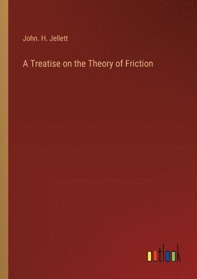 bokomslag A Treatise on the Theory of Friction
