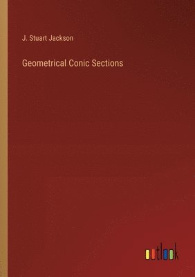 Geometrical Conic Sections 1