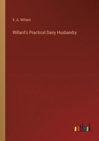 bokomslag Willard's Practical Dairy Husbandry