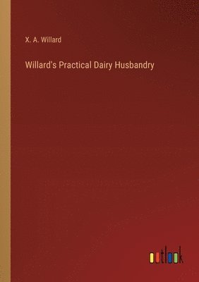 bokomslag Willard's Practical Dairy Husbandry