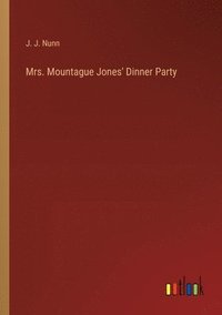 bokomslag Mrs. Mountague Jones' Dinner Party