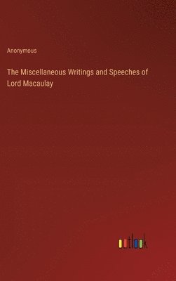 Miscellaneous Writings and Speeches of Lord Macaulay