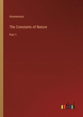 The Constants of Nature 1